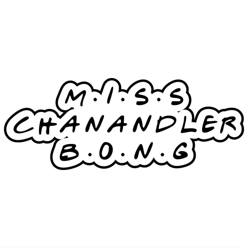 MISS CHANDLER BONG