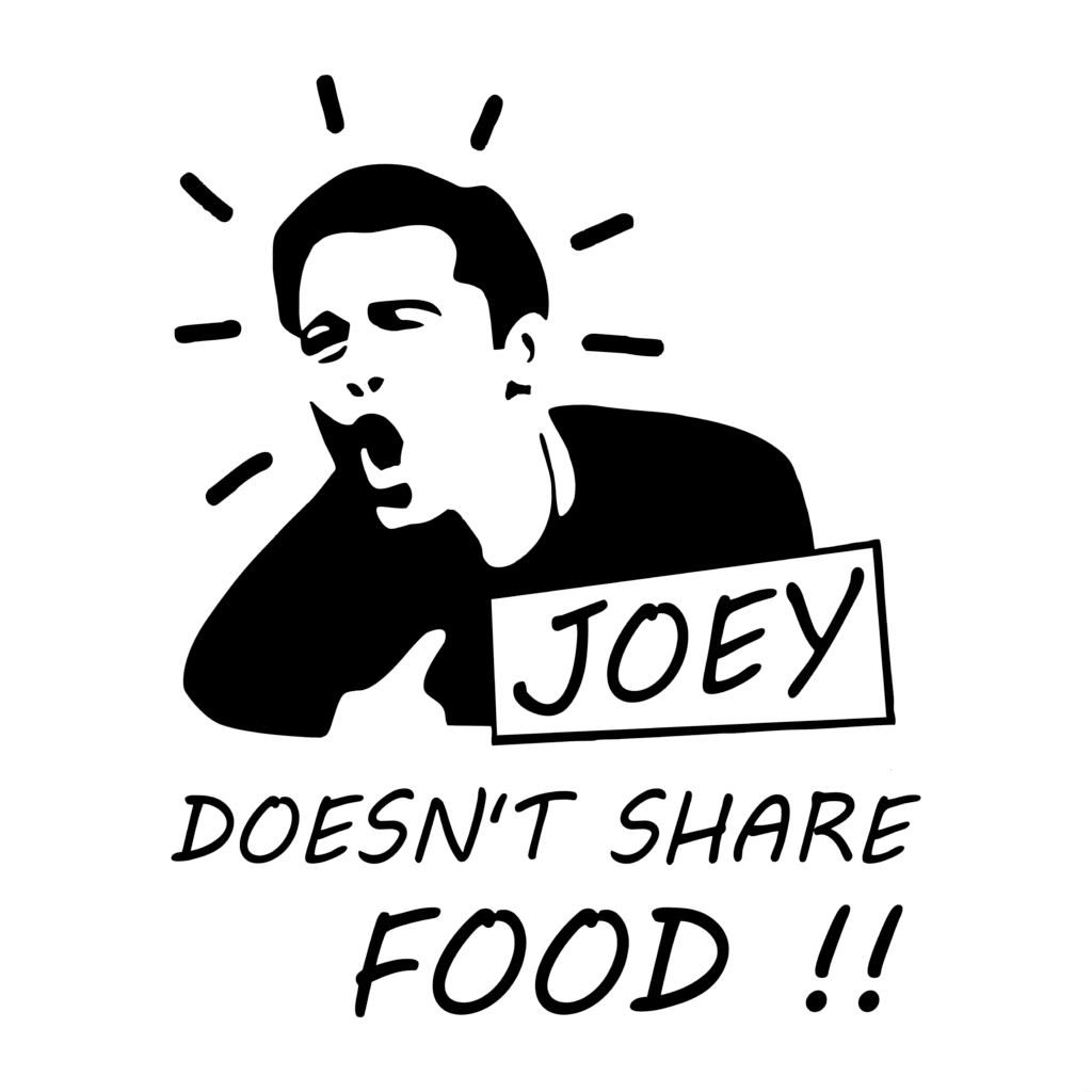 JOEY DOESN'T SHARE FOOD !!